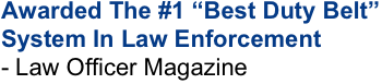Awarded The #1 “Best Duty Belt” System In Law Enforcement
- Law Officer Magazine